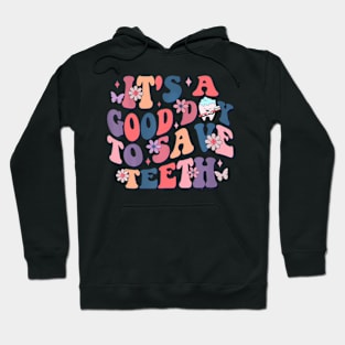 Its A Good Day To Save Teeth Dental Dentist Hygienist Hoodie